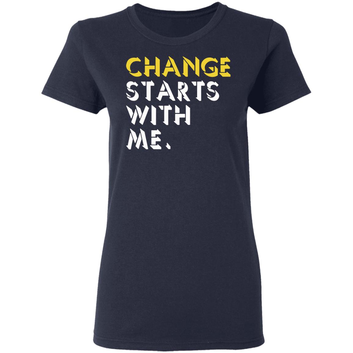 Change Starts with me T-shirt