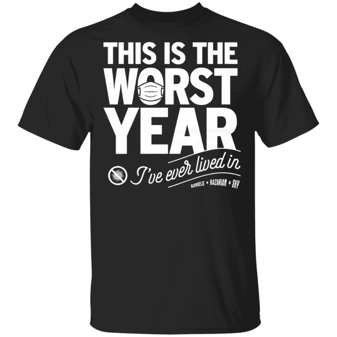 This is the worst year I've ever lived in TShirt