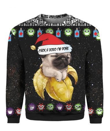 Baby Pug And Fuck You 2020 I'm Done 3D Ugly Christmas Sweater Hoodie