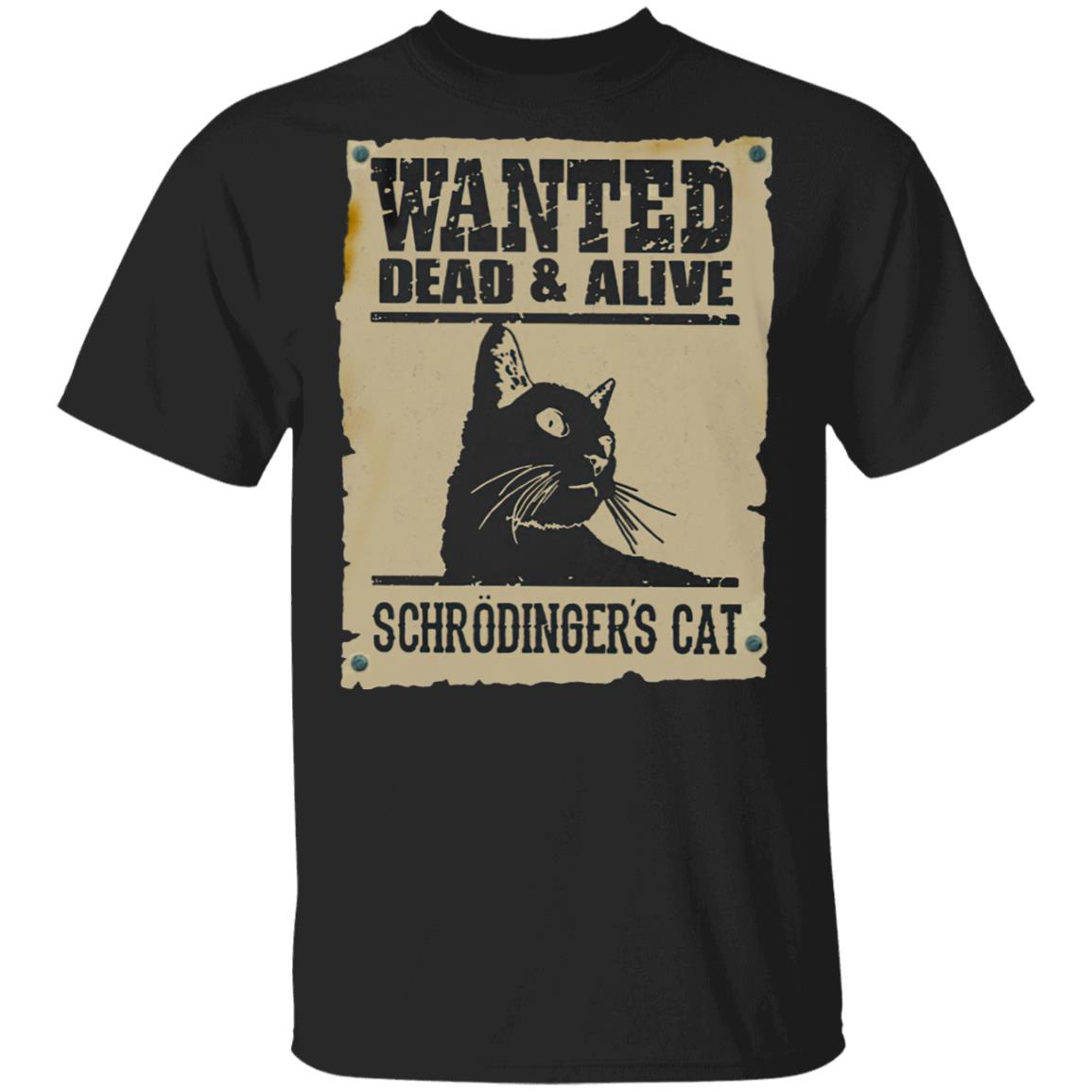 Wanted Dead Or Alive Schrodinger’s Cat T- shirt