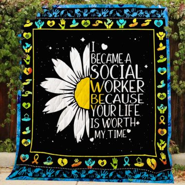 I Became a Social Worker Because Your Life Is World My Time Quilt Blanket