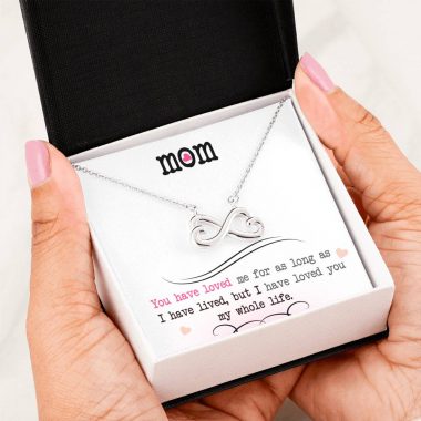 Mom You Have Loved Me For As Long As I Have Lived Infinity Heart Necklace