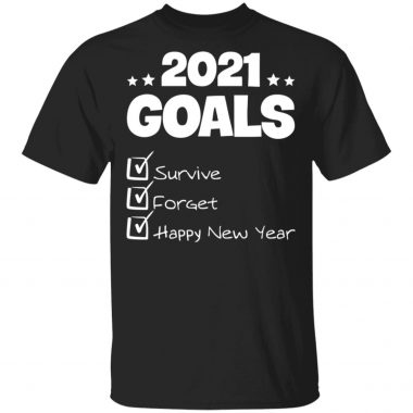 2021 Goals Survive Forget 2020 Pandemic Happy New Year Shirt