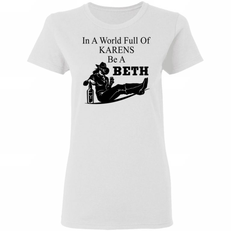 in a world full of karens be a beth sweatshirt