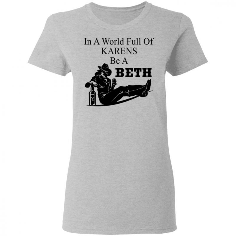 in a world full of karens be a beth sweatshirt