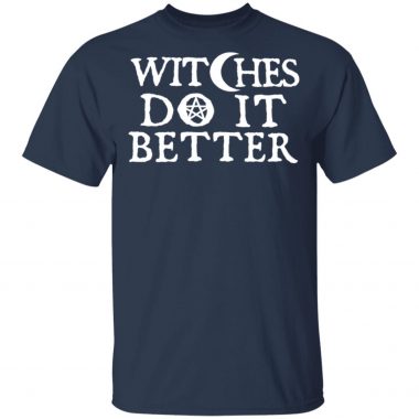 Witches Do It Better Shirt