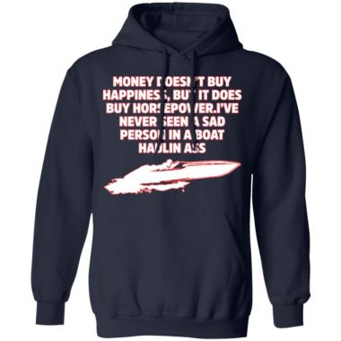 Money Doesn’t Buy Happiness But It Does Buy Horsepower Shirt