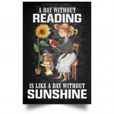 A Day Without Reading Is Like A Day Without Sunshine Poster, Canvas