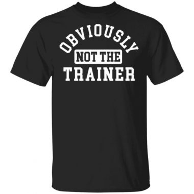 Obviously Not The Trainer Shirt