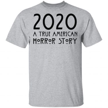 2020 a true American horror story shirt