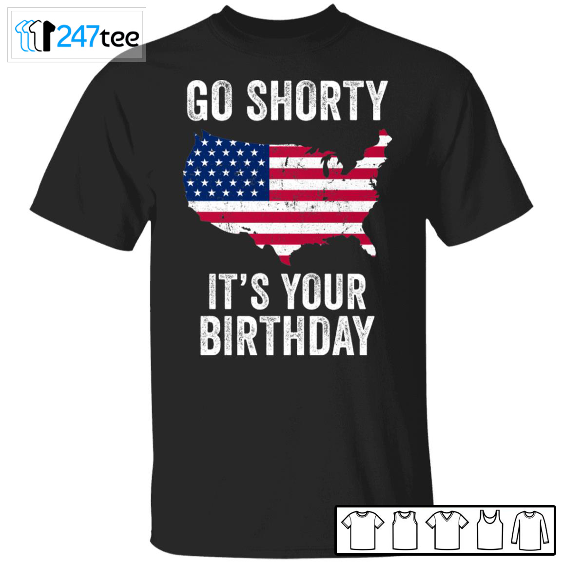 go shorty it's your birthday shirt