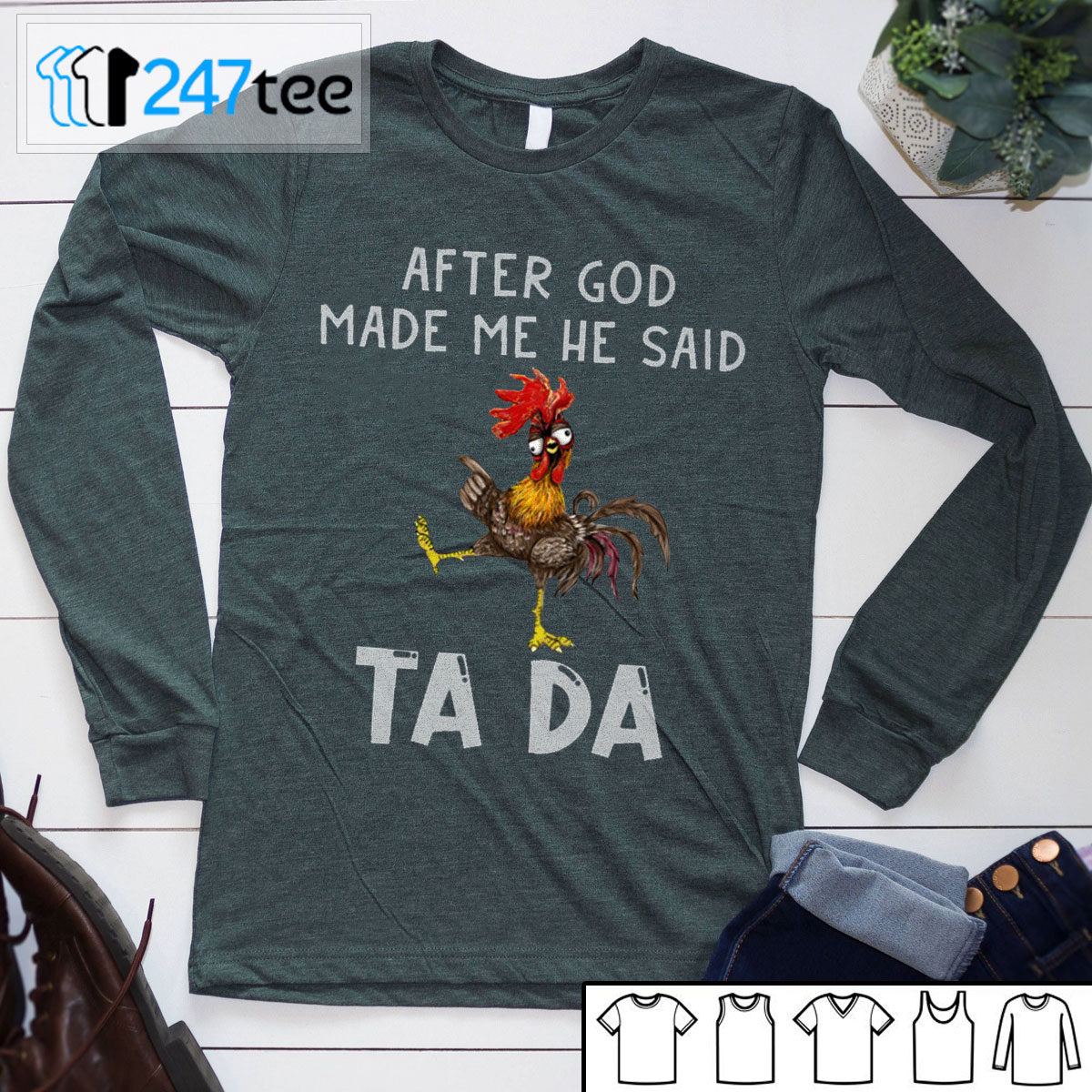 After god made me he said Tada T-shirt