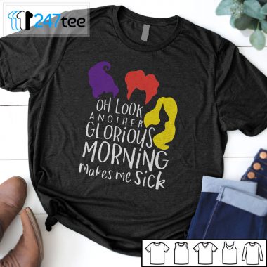 Hocus Pocus Oh look another Glorious Morning makes me sick T-shirt
