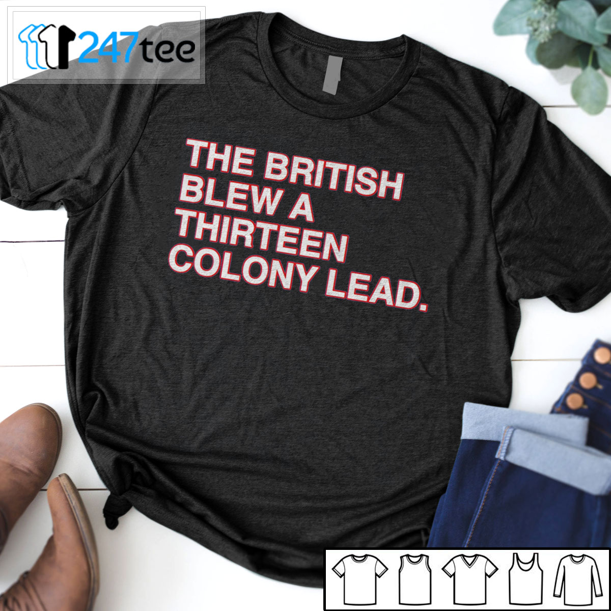 the british blew a 13 colony lead shirt