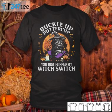 Men T Shirt WITCH CAT buckle up butter cup you just Flipped my witch switch