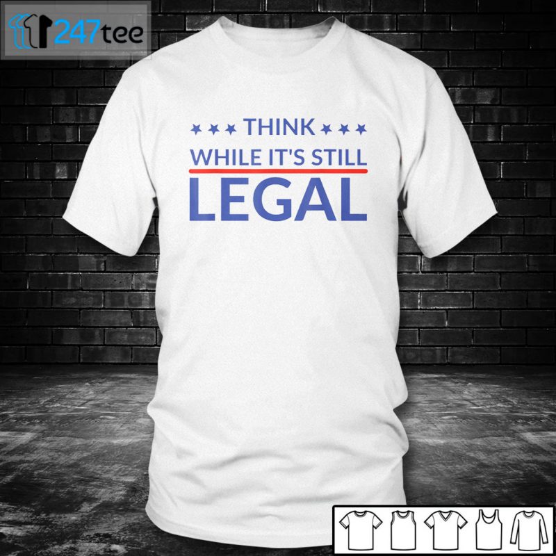Men T shirt Rhianna Think while its still Legal Shirt