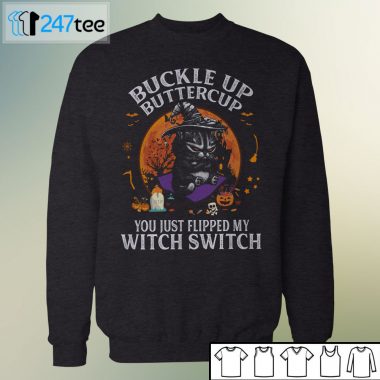 Unisex Sweatshirt WITCH CAT buckle up butter cup you just Flipped my witch switch
