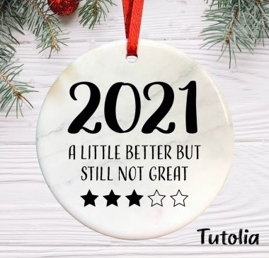 2021 A Little Better But Still not Great Christmas Ornament 1