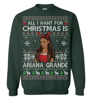All I Want For Christmas Is Ariana Grande Ugly Christmas Sweater 1