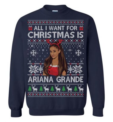 All I Want For Christmas Is Ariana Grande Ugly Christmas Sweater