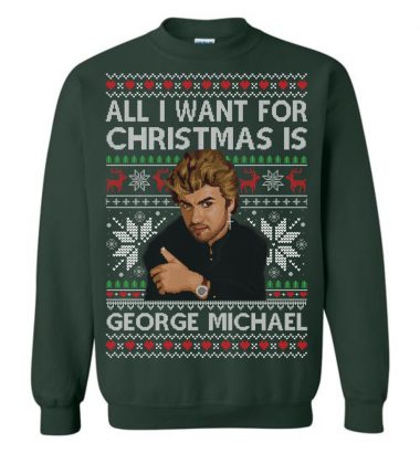 All I Want For Christmas Is George Michael Ugly Christmas Sweater 1