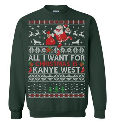 All I Want For Christmas Is Kanye West Ugly Christmas Sweater 1