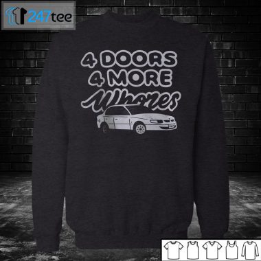 Sweatshirt 4 Doors 4 More Whores Car T shirt Hoodie