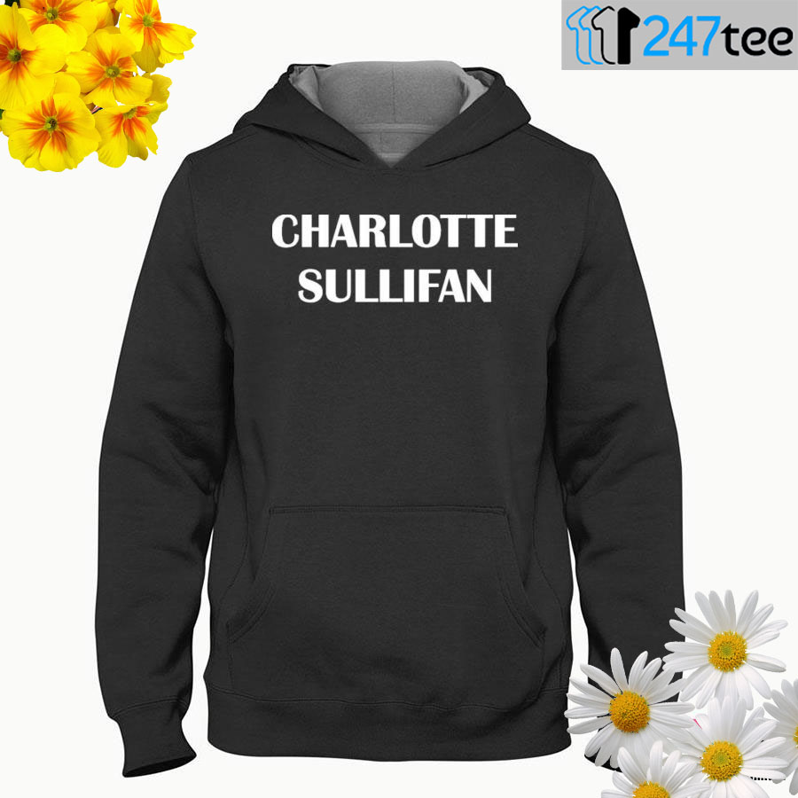 Charlotte sullifan callie charlotte sullifan shirt, hoodie, Long sleeve ...