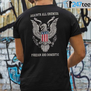 Against All Enemies Foreign And Domestic T Shirt