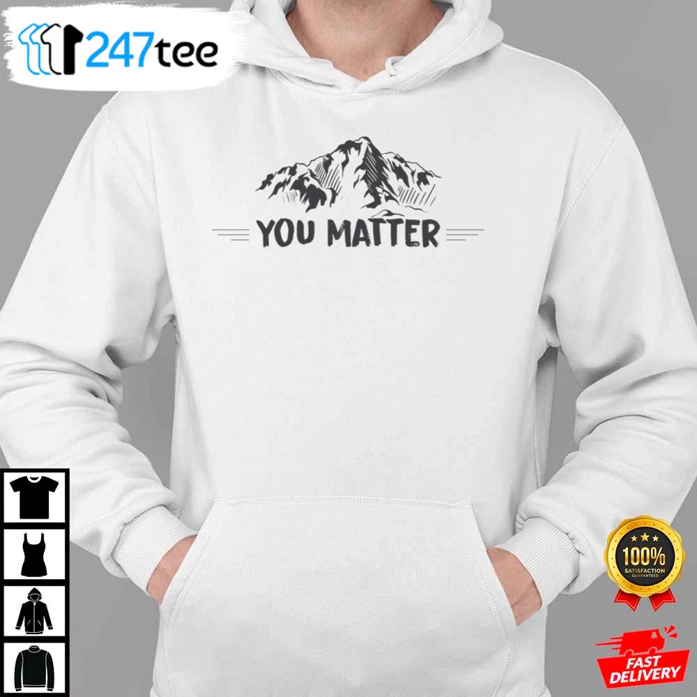 you matter hoodie