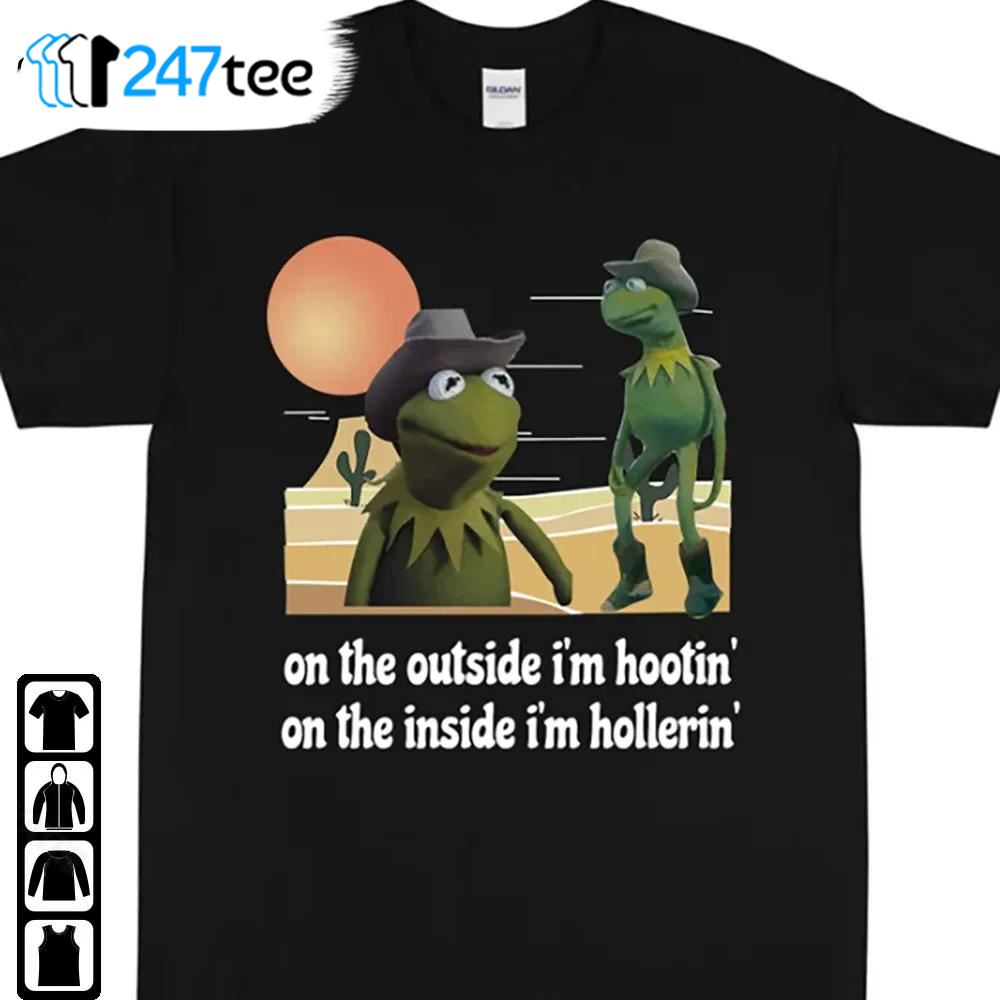 On The Inside Im Hollerin Shirt Kermit Cowboy Hootin