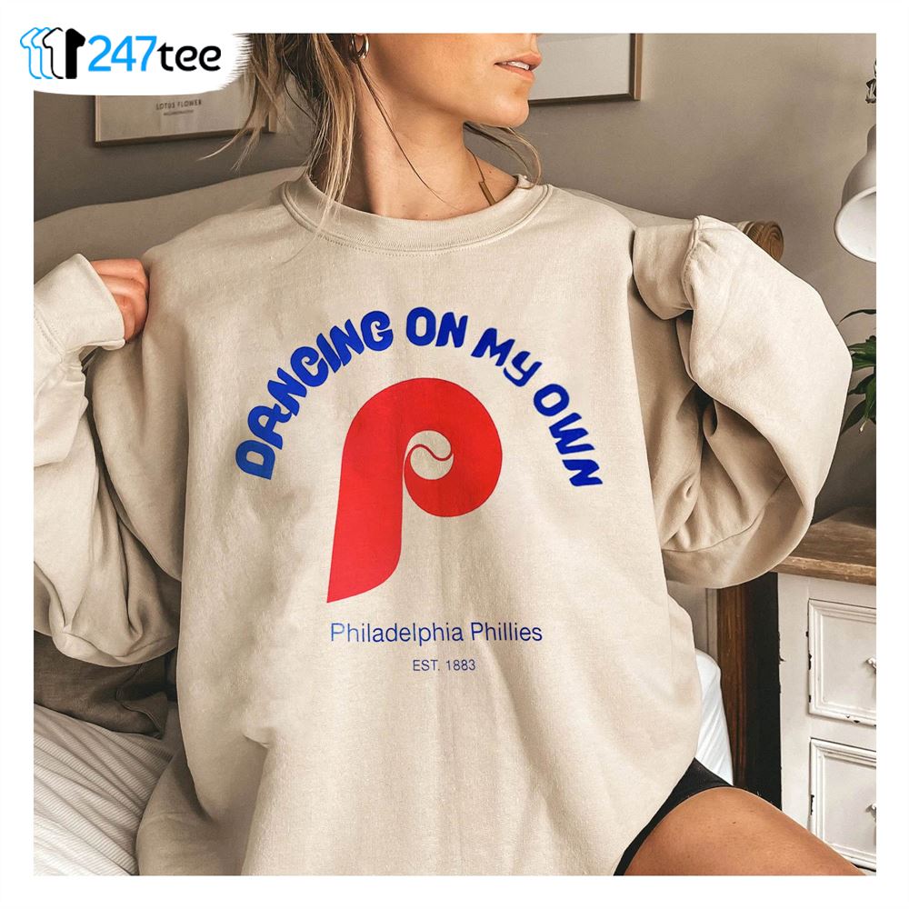Dancing On My Own Shirt, Philadelphia Phillies - Ink In Action