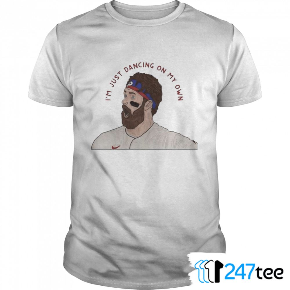 Im just dancing on my own philadelphia phillies meme bryce harper phillies  shirt, hoodie, sweater, long sleeve and tank top