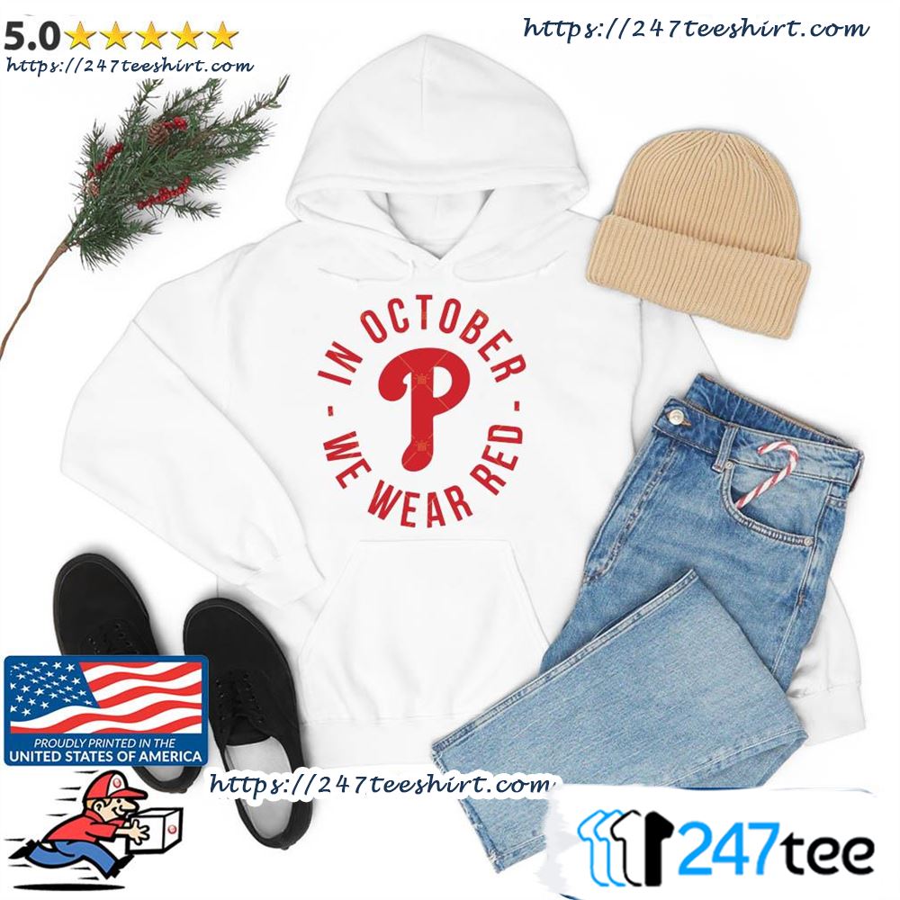 Philadelphia Phillies In October We Wear Red Shirt - Limotees