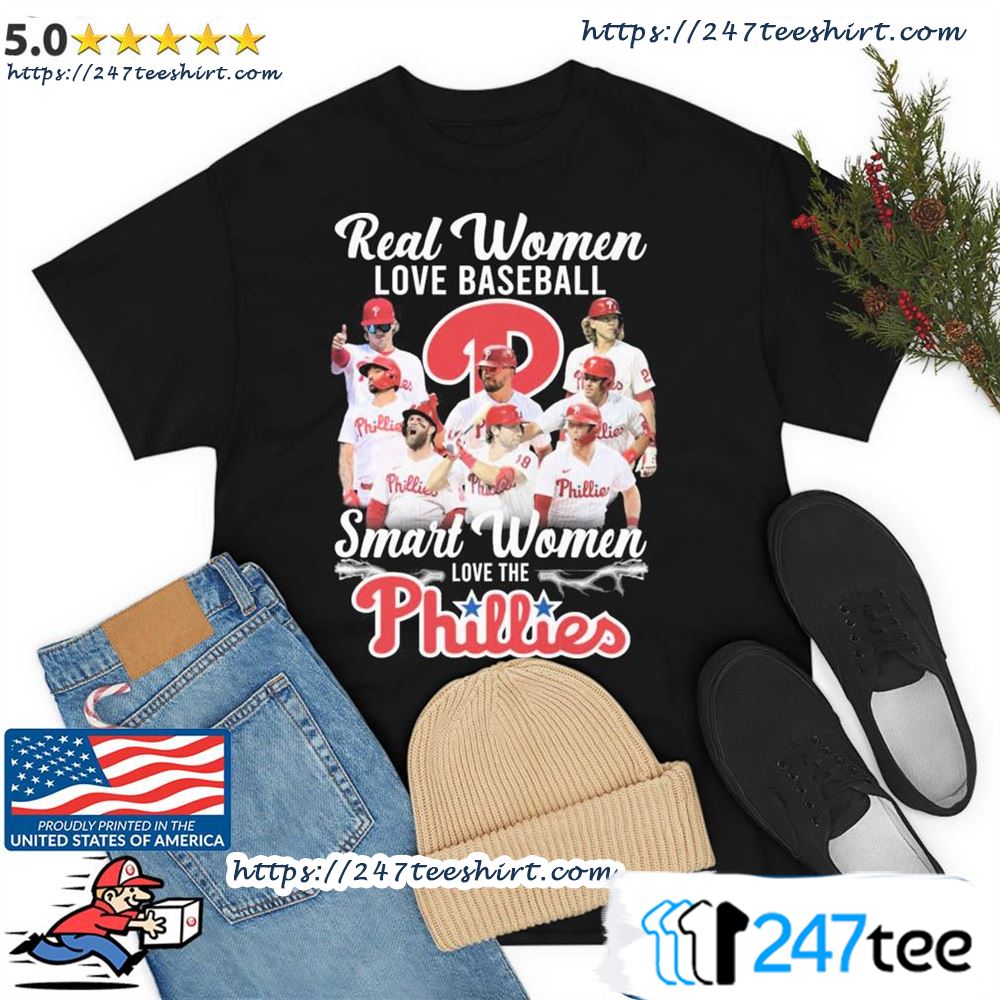 Official real women love baseball smart women love the phillies shirt,  hoodie, sweatshirt for men and women