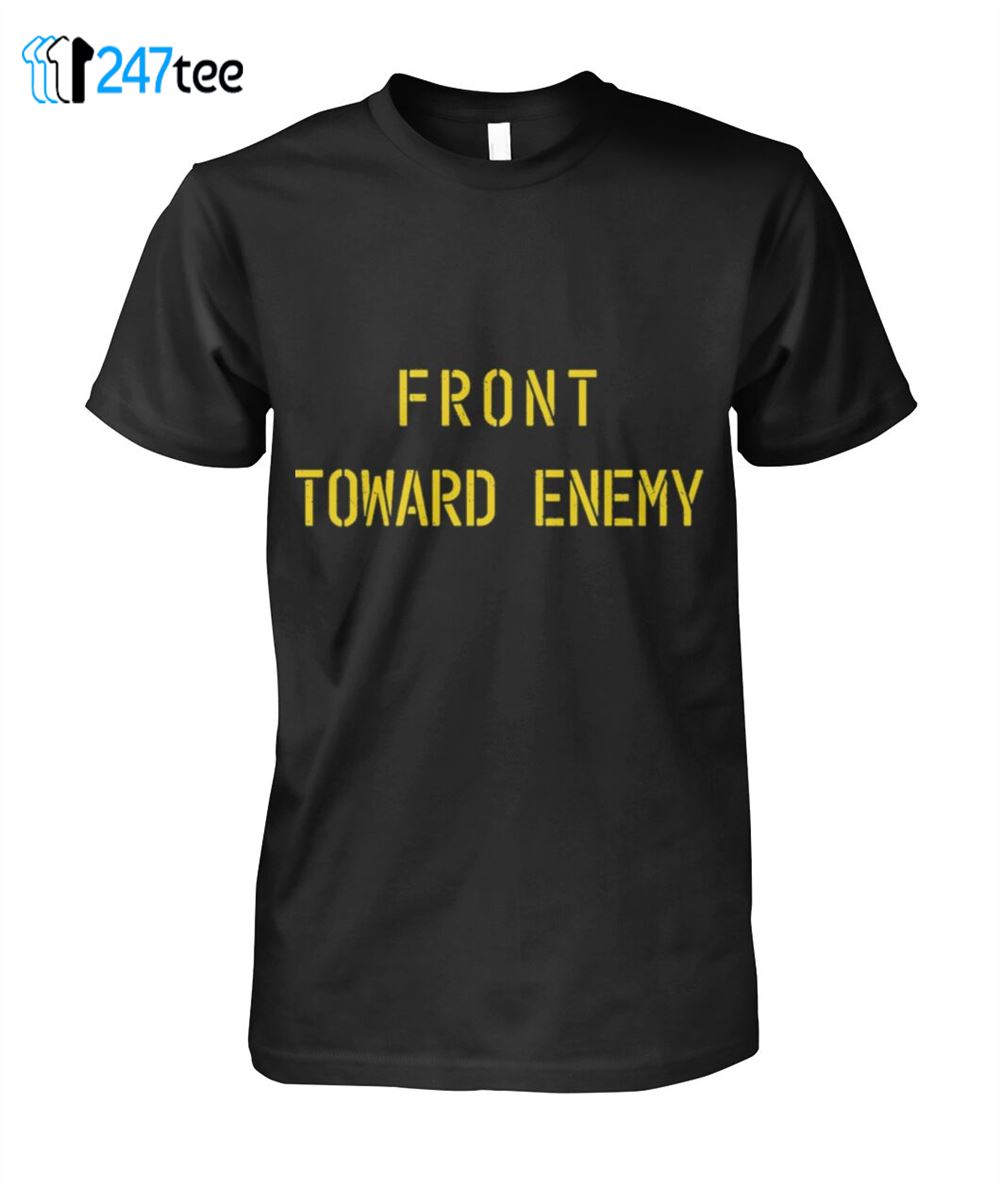 Front Toward Enemy T-shirt