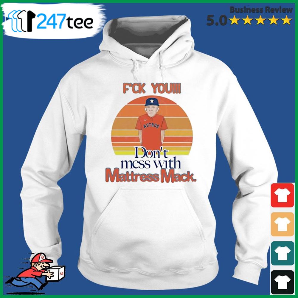 Don't Mess With Mack Shirt - Mattress Mack Unisex Hoodie Crewneck