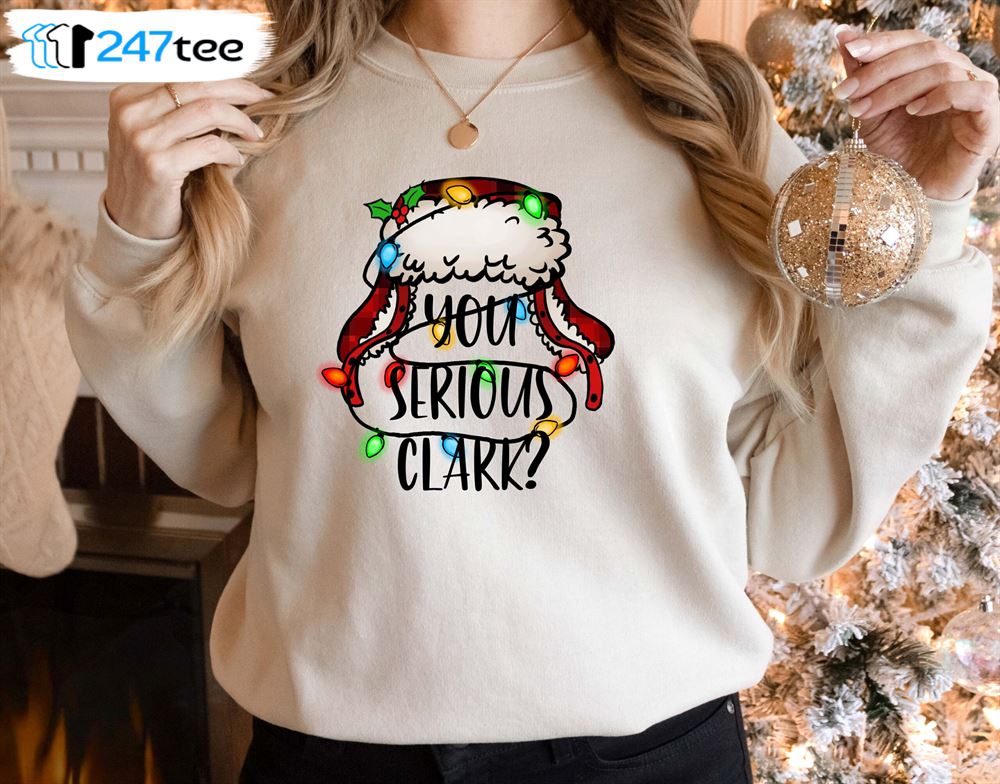 You Serious Clark Funny Holiday Family Christmas Sweatshirt Shirt 2