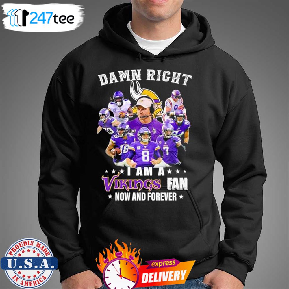 Damn Right I Am A Minnesota Vikings NFC North Champions Fan Now And Forever  Signatures Shirt, hoodie, sweater, long sleeve and tank top