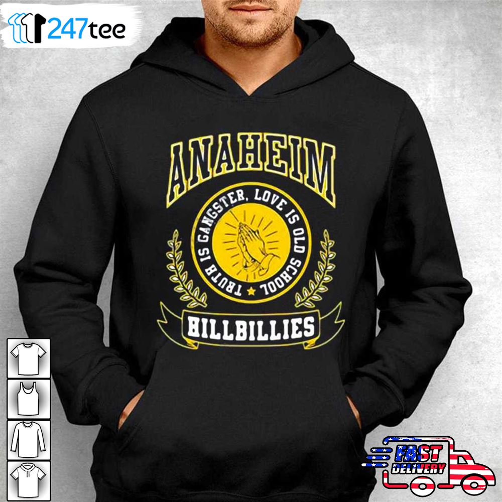 Anaheim Hillbillie Logo Truth Is Gangster Love Is Old School Shirt