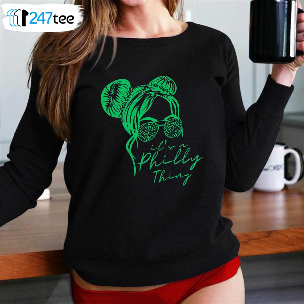 It's A Philly Thing Its A Philadelphia Thing Girl Fan Shirt - TeeUni