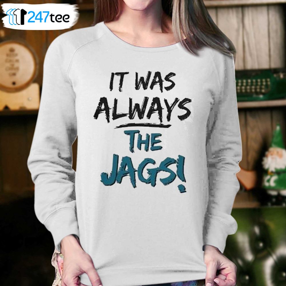 It Was Always the Jaguars Men's Long Sleeve T Shirt in 2023