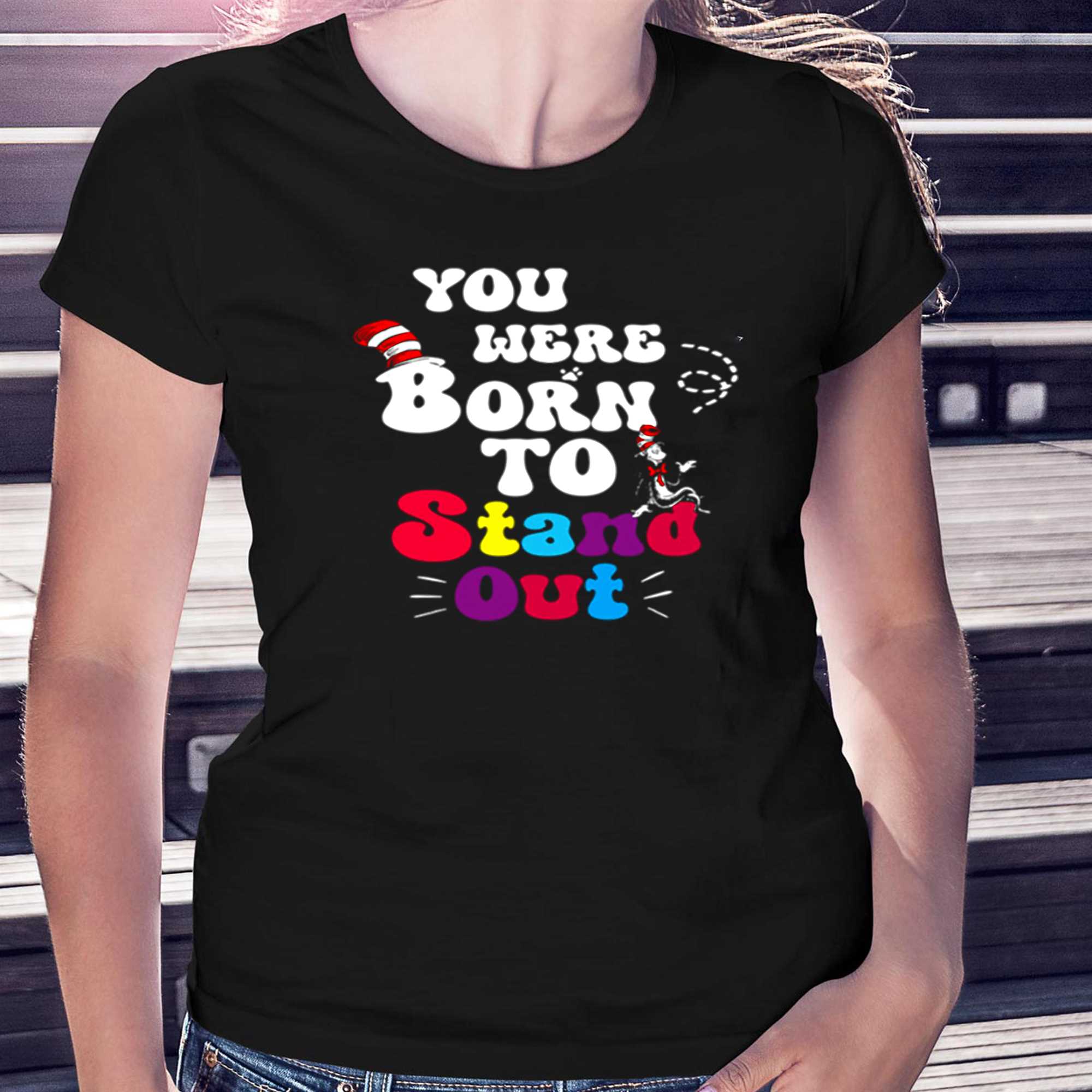 You Were Born To Stand Out Shirt 2