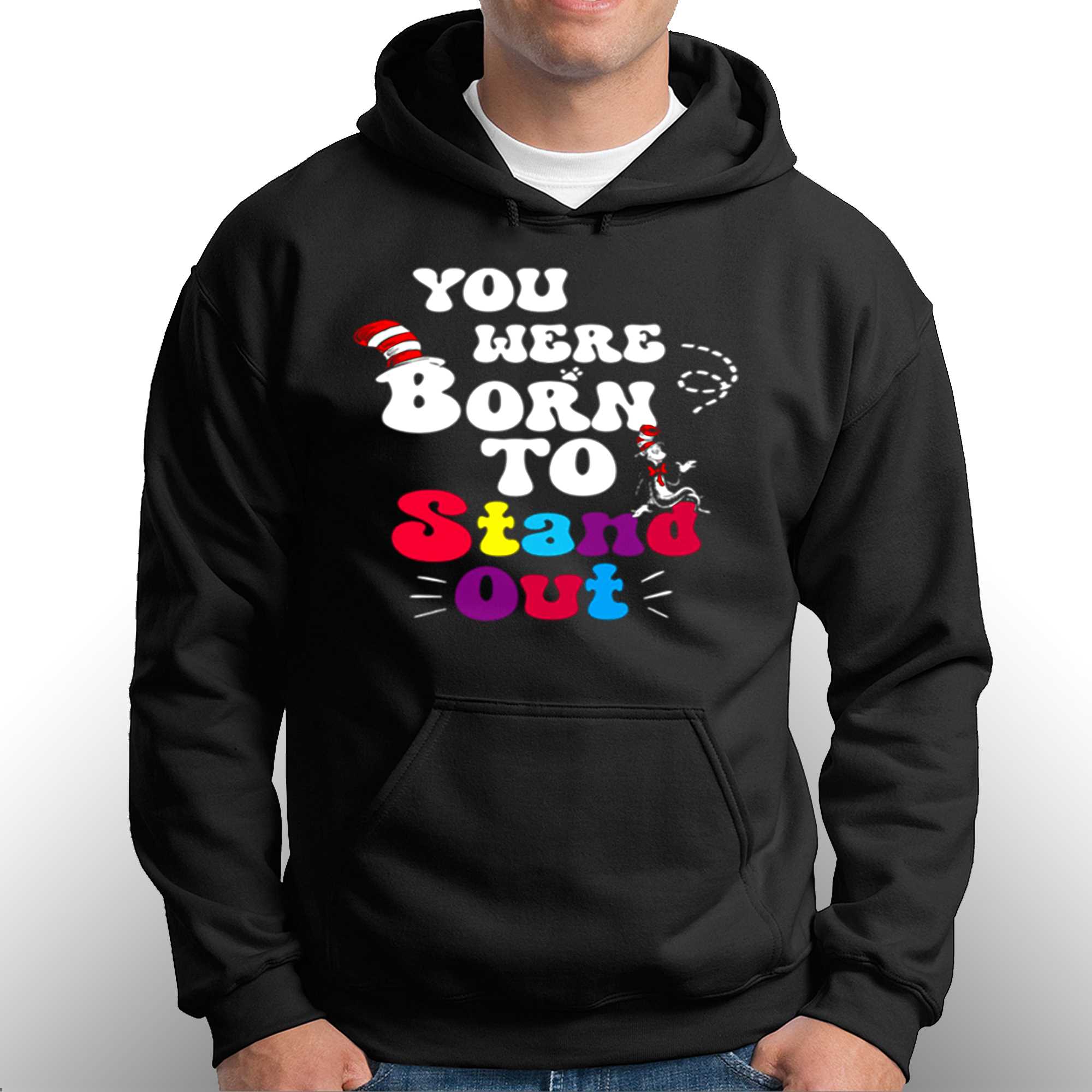 You Were Born To Stand Out Shirt 3