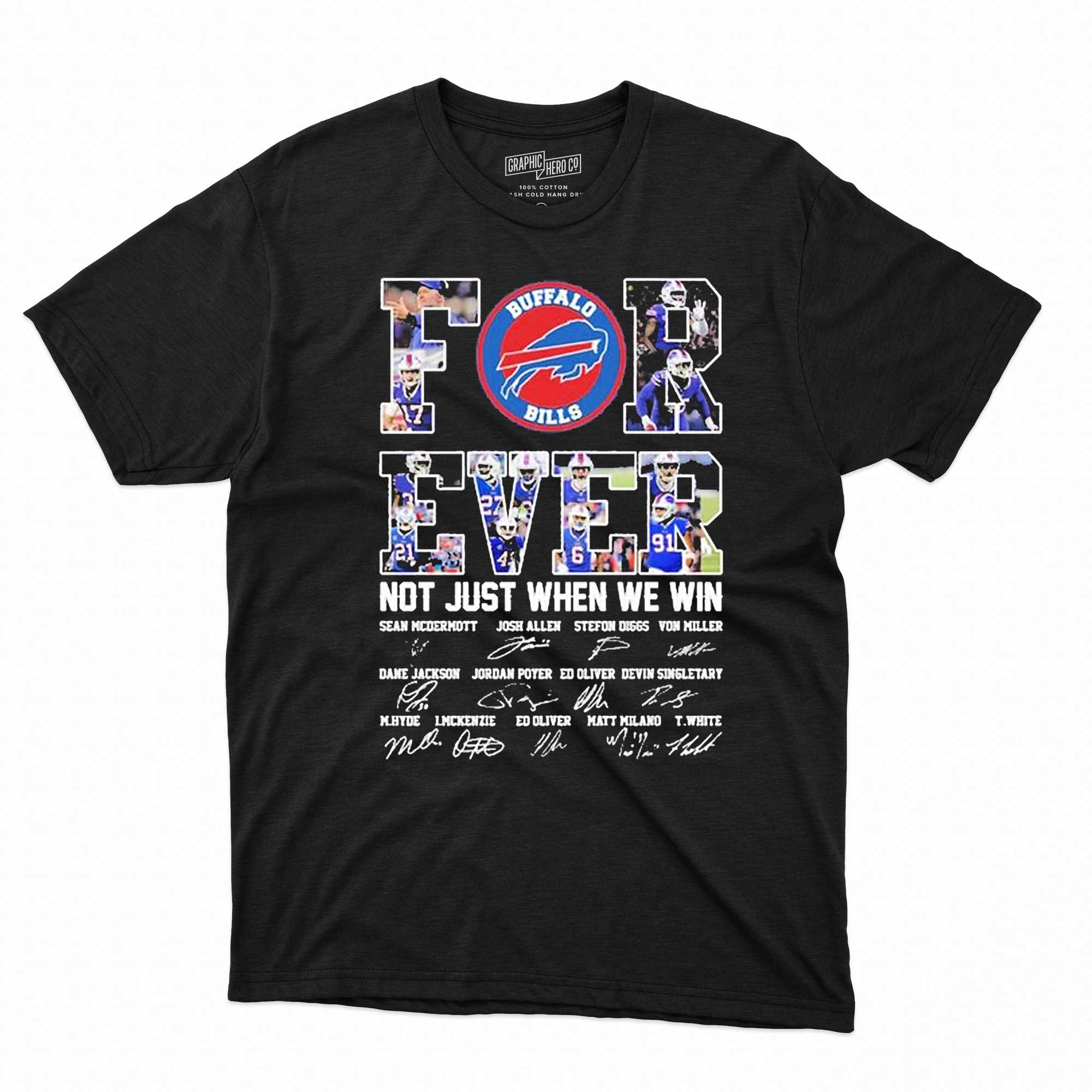 Buffalo Bills For Ever Not Just When We Win Sean Mcdermott Josh Allen  Stefon Diggs Signature Shirt