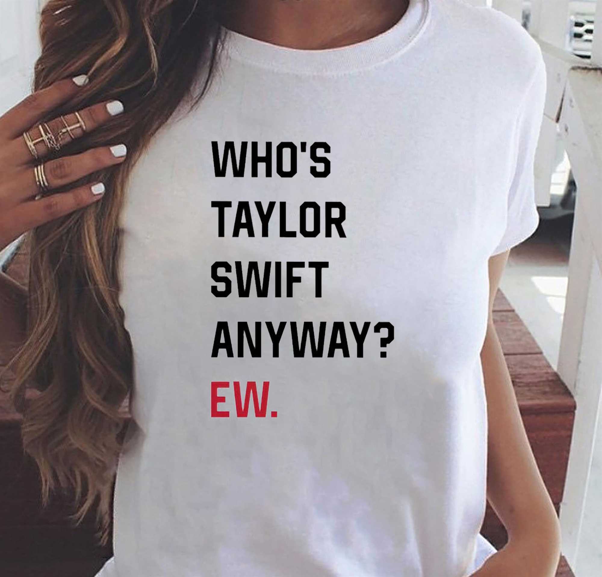 Whos Taylor Swift Anyway Ew. Shirt Taylor Swift Tshirt Eras Tour