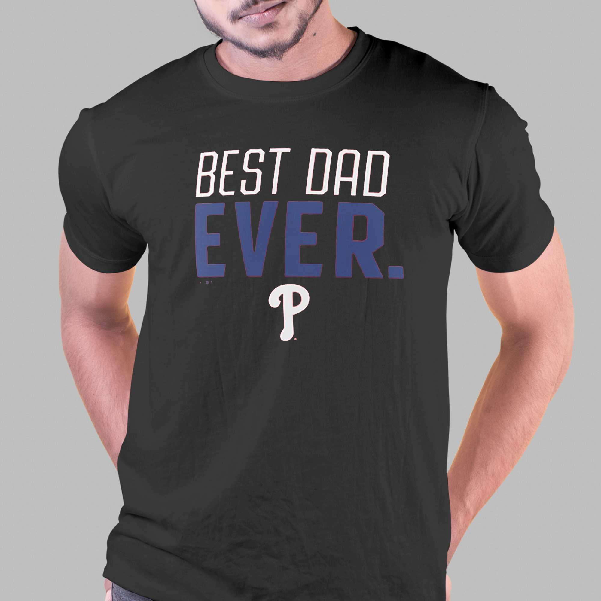 Philadelphia Phillies Best Dad Ever Shirt