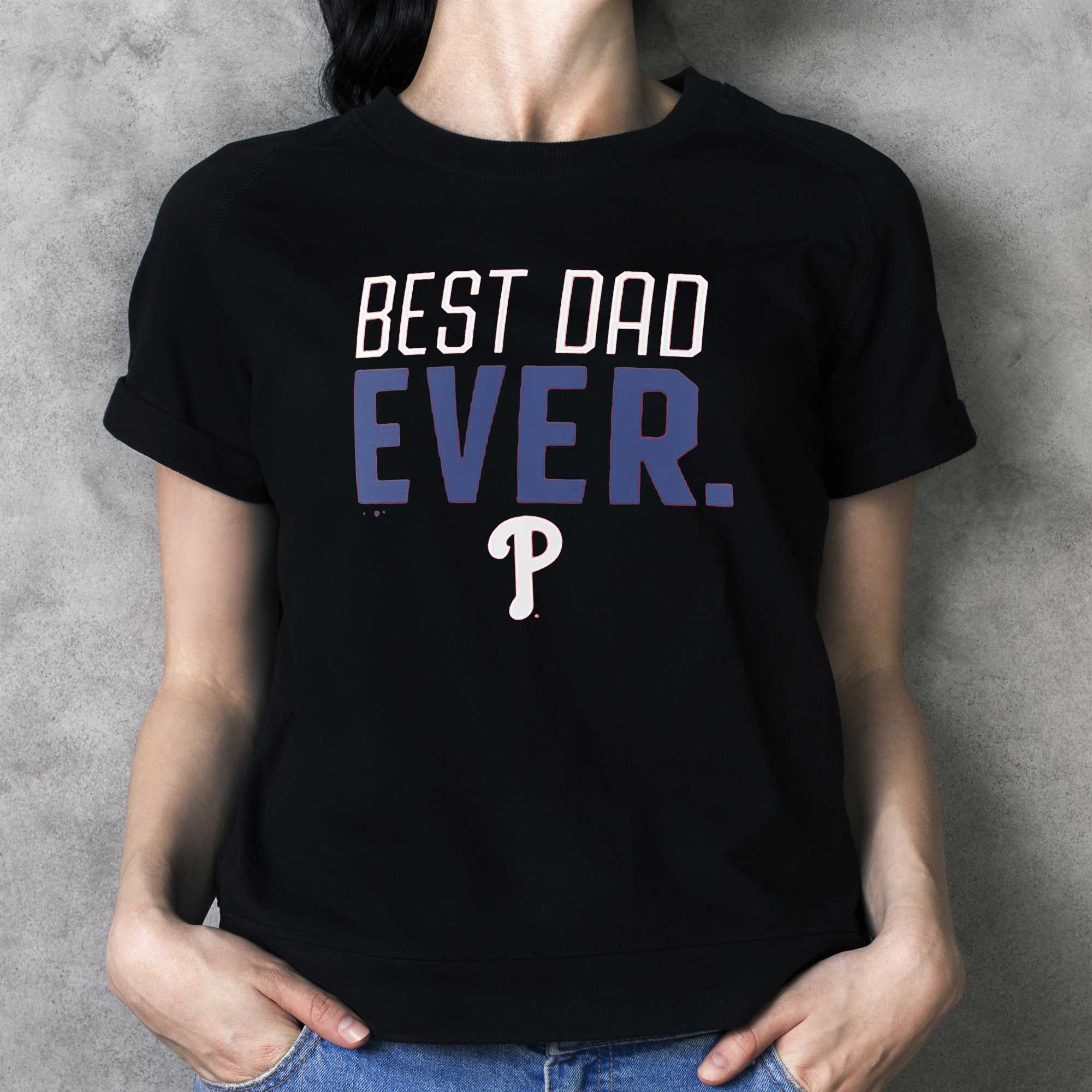 Philadelphia Phillies Best Dad Ever Shirt