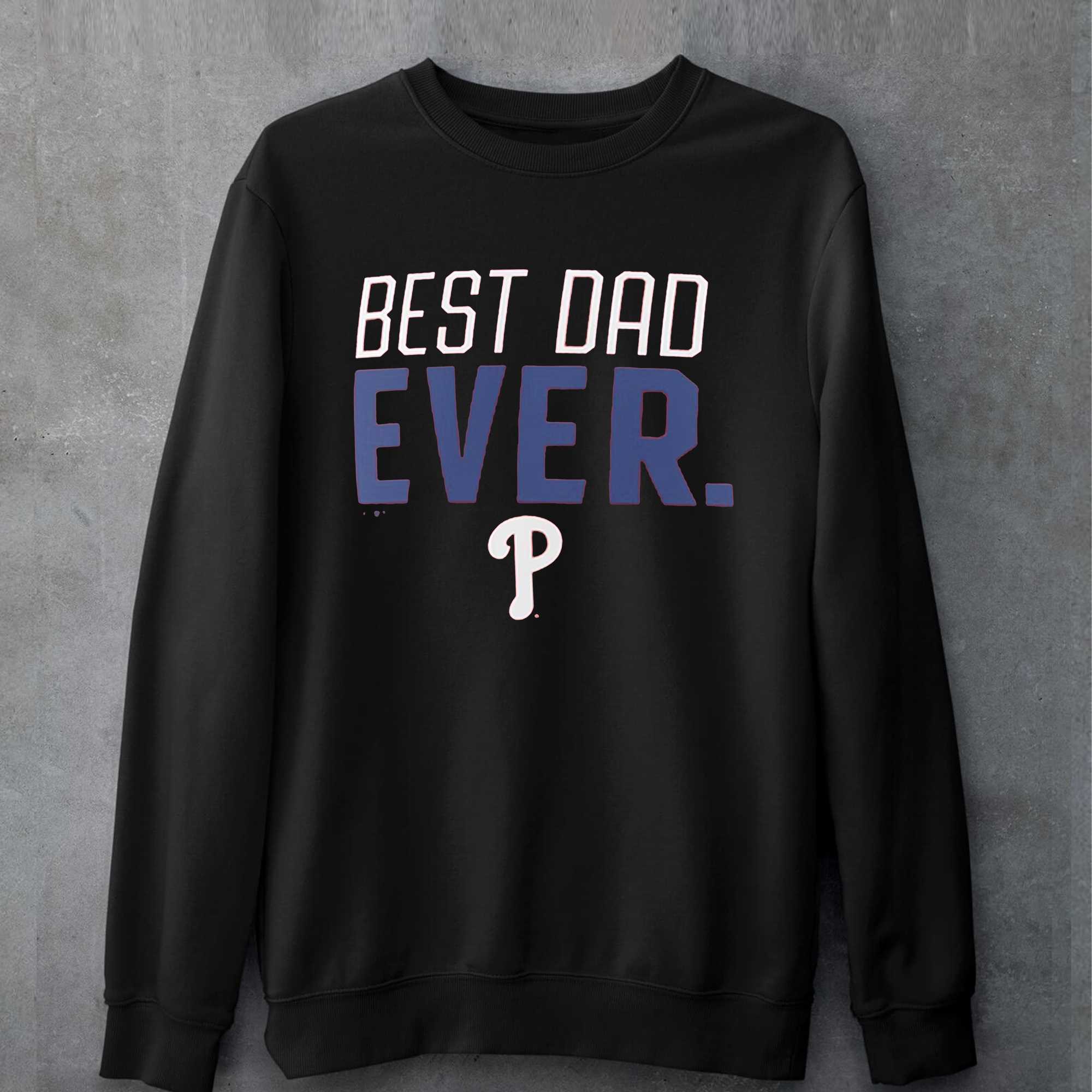 Philadelphia Phillies Best Dad Ever Shirt