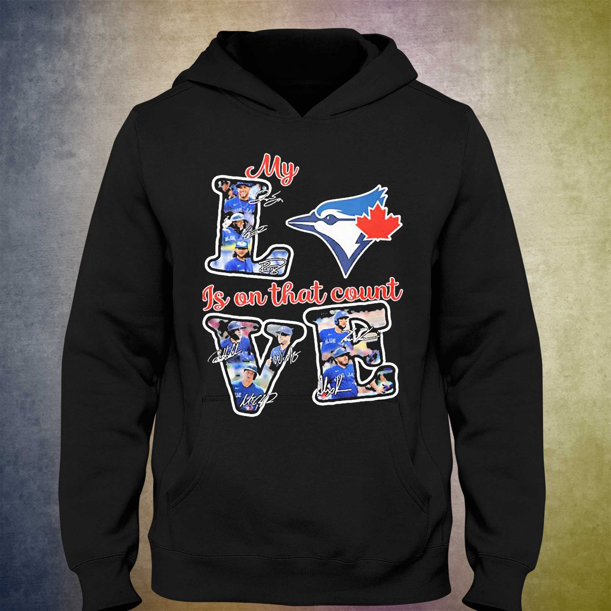 Toronto Blue Jays My Love Is On That Count Signatures Shirt